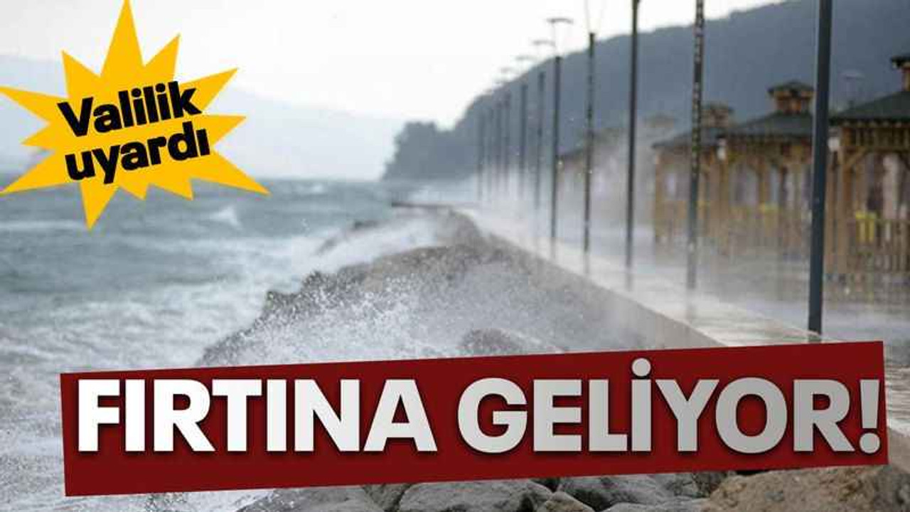 Valilik uyardı Fırtına geliyor!